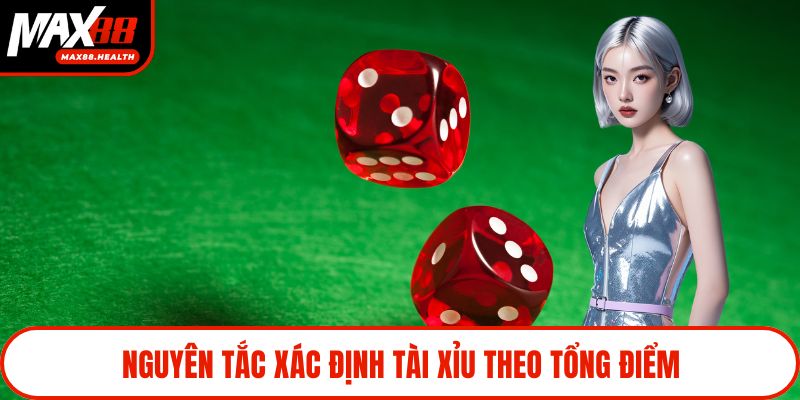 Nguyên tắc xác định Tài Xỉu theo tổng điểm