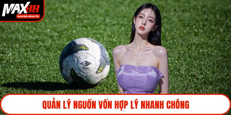 Quản lý nguồn vốn hợp lý nhanh chóng